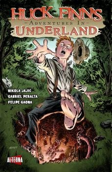 Huck Finn's Adventures in Underland #1 (2013)