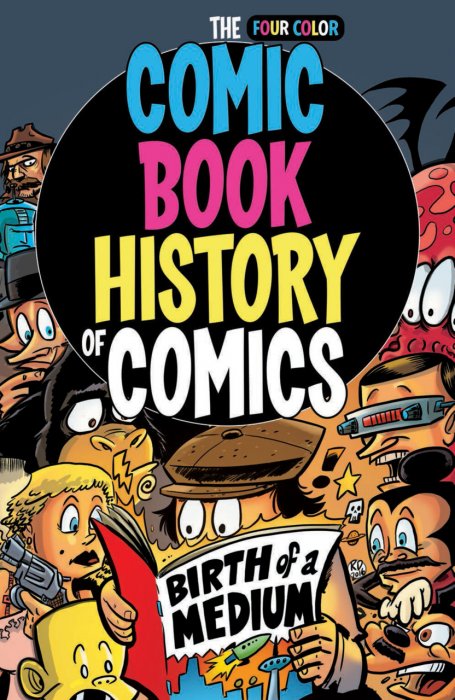 The Comic Book History of Comics - Birth of a Medium #1 - TPB