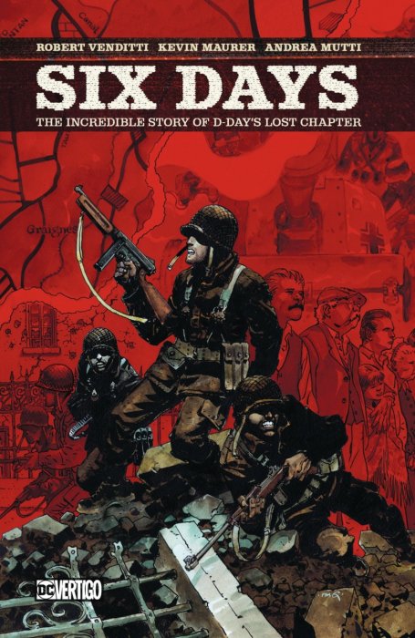 Six Days - The Incredible Story of D-Day's Lost Chapter #1 - GN