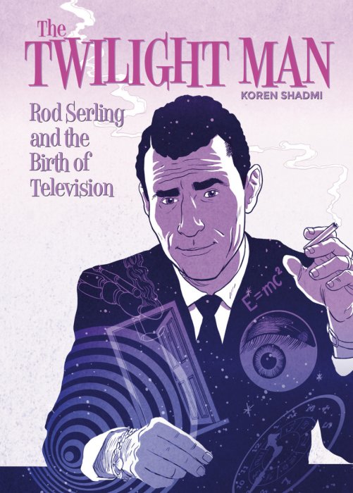 The Twilight Man - Rod Serling and the Birth of Television #1 - SC