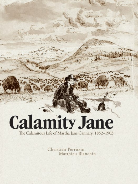 Calamity Jane - The Calamitous Life of Martha Jane Cannary #1 - HC