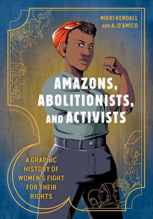 Amazons, Abolitionists, and Activists - A Graphic History of Women's Fight for Their Rights #1 - GN