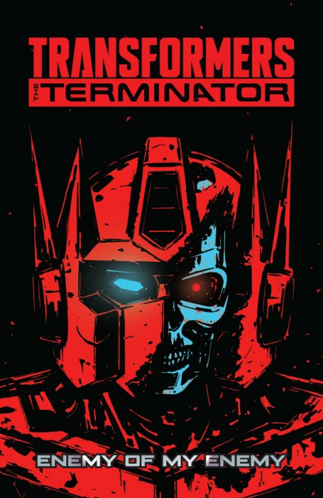 Transformers vs. the Terminator - Enemy of My Enemy #1 - TPB