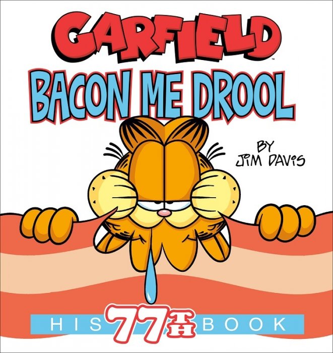 Garfield - Bacon Me Drool - His 77th Book