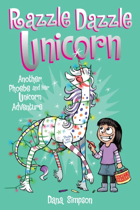 Razzle Dazzle Unicorn: A Heavenly Nostrils Chronicle (Phoebe and Her Unicorn #4)