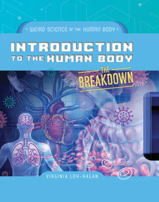 Introduction to the Human Body (Weird Science of the Human Body: The Breakdown)
