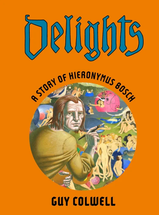Delights: A Story of Hieronymus Bosch