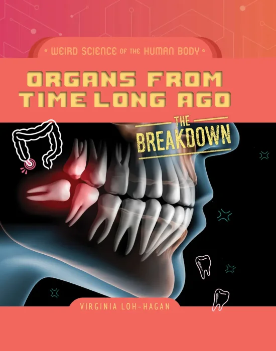 Organs from Time Long Ago (Weird Science of the Human Body: The Breakdown)