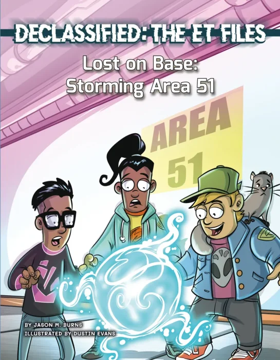 Lost on Base: Storming Area 51 (Declassified: The ET Files #6)