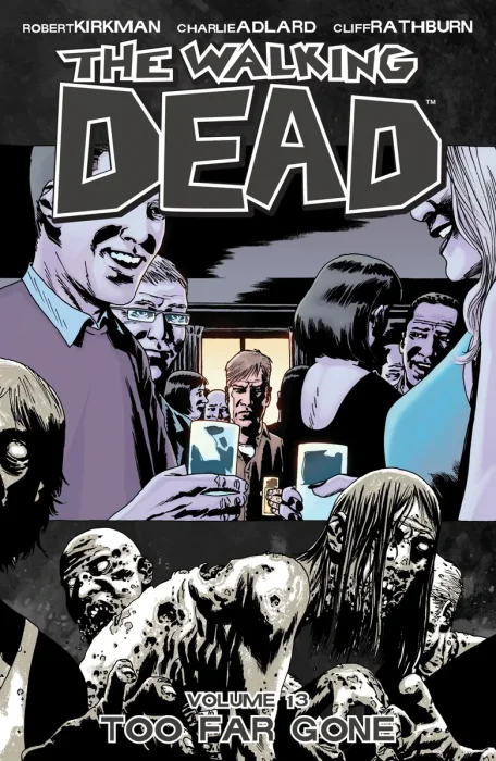 The Walking Dead, Vol. 13: Too Far Gone (#73-78)