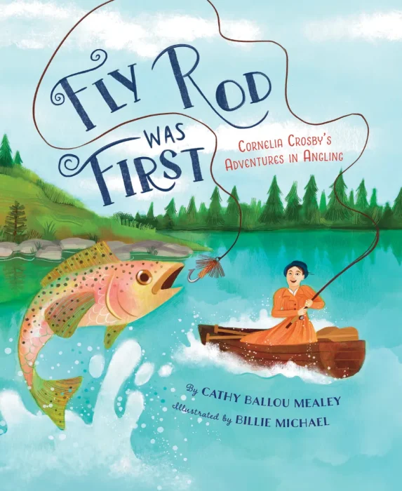 Fly Rod Was First: Cornelia Crosby's Adventures in Angling