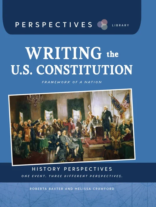 Writing the U.S. Constitution: Framework of a Nation (Perspectives Library: History Perspectives)