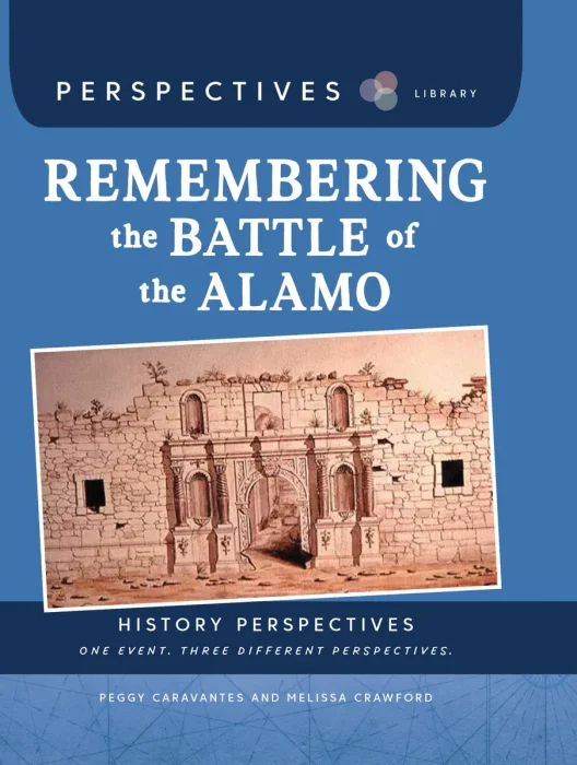 Remembering the Battle of the Alamo (Perspectives Library: History Perspectives)
